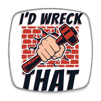 I'd Wreck That Home Wrecker Experts House - Square fridge magnet - white - Front
