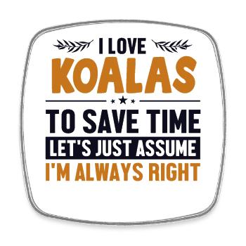 Koalas Let's Assume I'm Right Koalabear - Square fridge magnet - white - Front