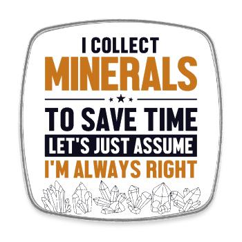 Mineralien Nehmen wir an, ich habe Recht Geologe Mineral - Viereckiger Kühlschrankmagnet - Weiß - Vorne
