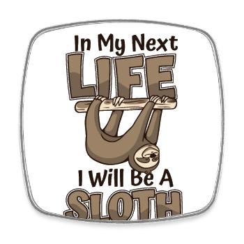 In My Next Life I Will Be A Sloth Pilosa Folivora - Square fridge magnet - white - Front