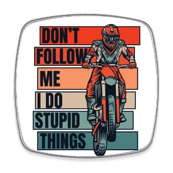 Don't Follow Me I Do Stupid Things Racing Riders - Square fridge magnet - white - Front
