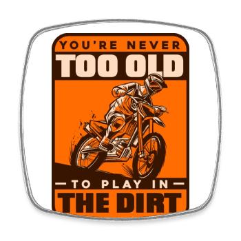 Never Too Old To Play In Dirt Motorcycle Racing - Square fridge magnet - white - Front