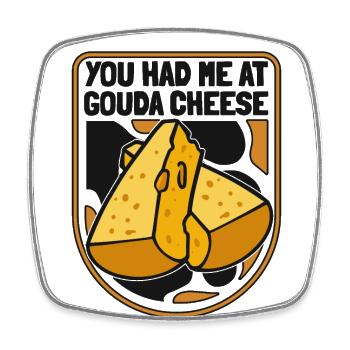 Du hattest mich bei Gouda Cheese Queso Cheesemonger - Viereckiger Kühlschrankmagnet - Weiß - Vorne