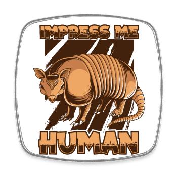 Impress Me Human Pink Fairy Cingulata Lover - Square fridge magnet - white - Front