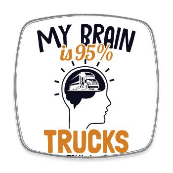 My Brain is 95% Trucks Trucker Truckie Legends - Square fridge magnet - white - Front