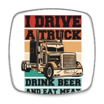 Drive Truck Drink Beer Eat Meat Trucker Truckie - Square fridge magnet - white - Front