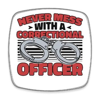 Never Mess With A Correctional Officer - Square fridge magnet - white - Front