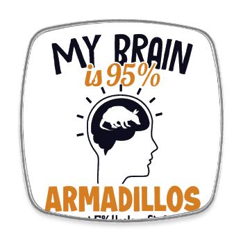 My Brain is 95% Armadillos Pink Fairy Cingulata - Square fridge magnet - white - Front