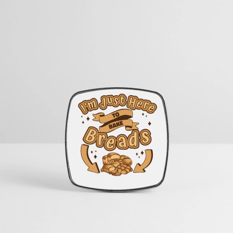 Just Here To Bake Breads Bread Maker Bread Dough Square fridge magnet