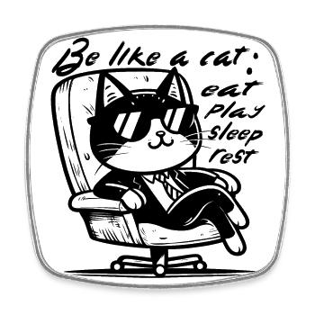 Be like a cat: sleep, play, eat, rest. - Square fridge magnet - white - Front