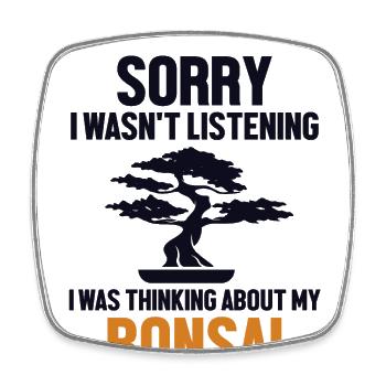 Was Thinking About My Bonsai Indoor Bonsai - Square fridge magnet - white - Front