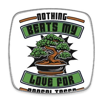 Nothing Beats My Love For Bonsai Trees Indoor - Square fridge magnet - white - Front