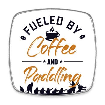 Fueled by Coffee and Paddling Team Paddler Lover - Square fridge magnet - white - Front