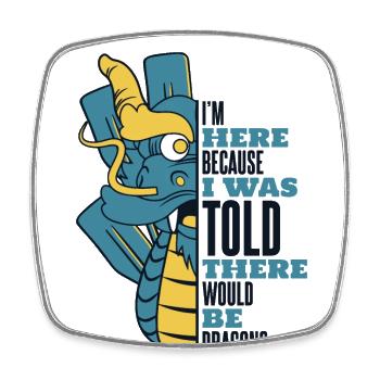 Was Told There Would Be Dragons Paddler Drummer - Square fridge magnet - white - Front