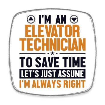 Elevator Technician Let's Assume I'm Right - Square fridge magnet - white - Front