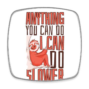 I Can Do Slower Anything Folivora Brown-Throated - Square fridge magnet - white - Front