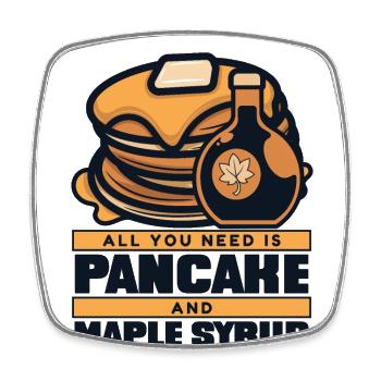 All You Need Is Pancake And Maple Syrup Lover - Square fridge magnet - white - Front