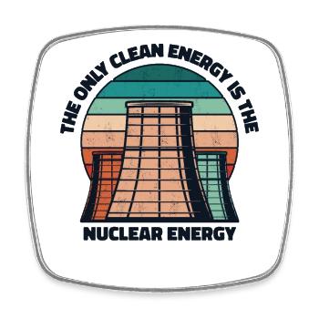 The Only Clean Energey Is Nuclear Energy Nuclear - Square fridge magnet - white - Front