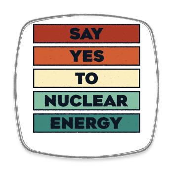 Sagen Sie Ja zu Kernenergie Energie Uran Kernkraft - Viereckiger Kühlschrankmagnet - Weiß - Vorne