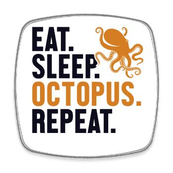 Eat Sleep Octopus Repeat Octopoda Cephalopoda - Square fridge magnet - white - Front