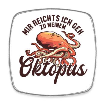 Mir reichts ich geh zu meinem Oktopus Octopoda - Square fridge magnet - white - Front