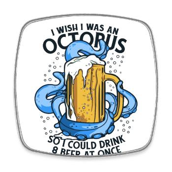 Could Drink 8 Beer At Once Octopodes Octopoda - Square fridge magnet - white - Front