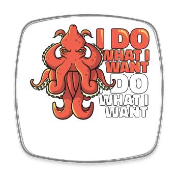 I Do What I Want Octopodes Octopoda Cephalopoda - Square fridge magnet - white - Front