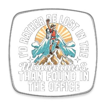 BE LOST IN THE MOUNTAINS THAN FOUND IN THE OFFICE - Square fridge magnet - white - Front
