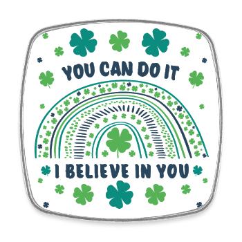 You can do it! I believe in you! Good luck - Square fridge magnet - white - Front