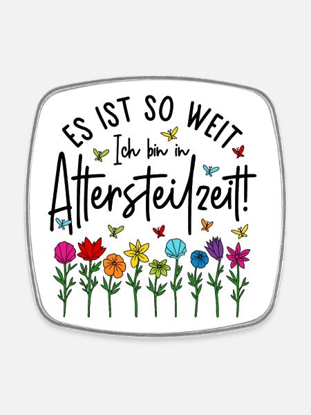 Altersteilzeit Garten bunte Blumen Ruhestand Rente - Viereckiger Kühlschrankmagnet - Weiß