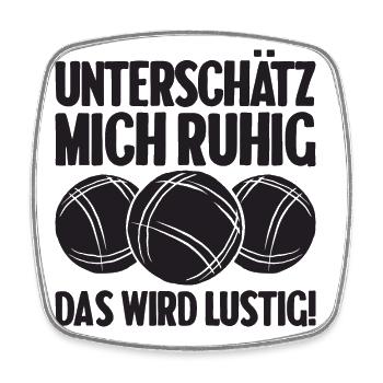 Unterschätz mich ruhig das wird lustig Bouler - Viereckiger Kühlschrankmagnet - Weiß - Vorne