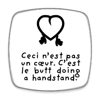 Ceci n'est pas un coeur. Le butt doing a handstand - Square fridge magnet - white - Front
