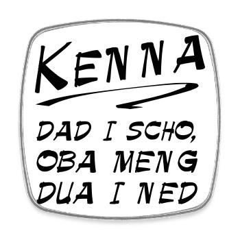 Bayerischer Spruch Shirt - Kenna dad i scho - Viereckiger Kühlschrankmagnet - Weiß - Vorne