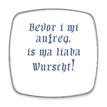 bevor i mi aufreg, is ma lieba wurscht - Viereckiger Kühlschrankmagnet - Weiß - Vorne