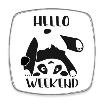 hello weekend, panda, bear - Square fridge magnet - white - Front