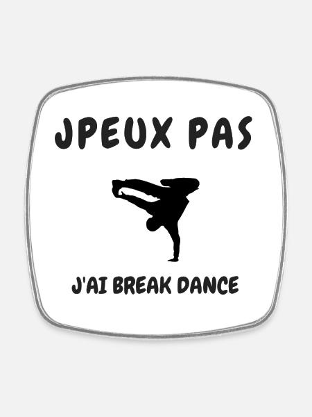 JPEUX PAS J'AI BREAK DANCE - Magnet carré - blanc