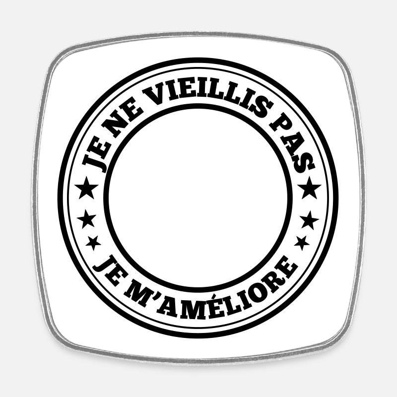 Je ne vieillis pas - Design à personnaliser - Magnet carré - blanc
