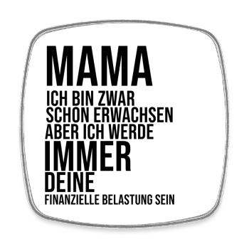 Mama ich bin zwar schon erwachsen ... - Viereckiger Kühlschrankmagnet - Weiß - Vorne