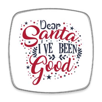 Dear santa i've been good! - Square fridge magnet - white - Front