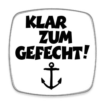 Klar zum Gefecht! Segeln Segler Segelspruch - Viereckiger Kühlschrankmagnet - Weiß - Vorne