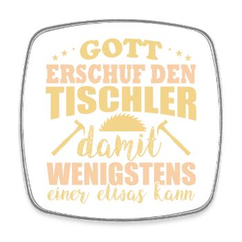 Gott erschuf den Tischler einer der was kann - Viereckiger Kühlschrankmagnet - Weiß - Vorne