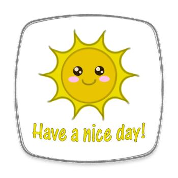 have a nice day, sun, sun, sunny, sunshine - Square fridge magnet - white - Front