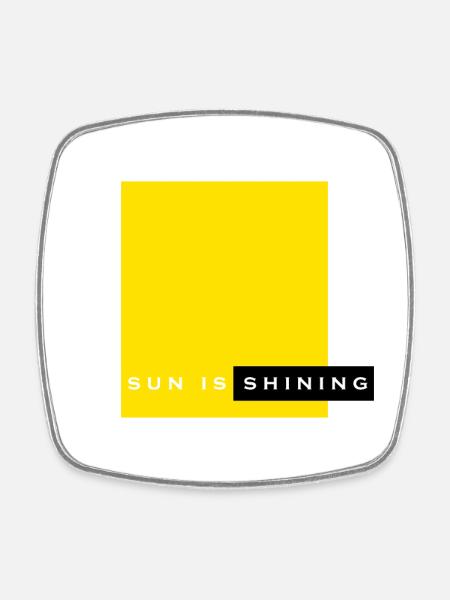 sun is shining - Square fridge magnet - white