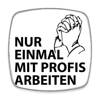 nur einmal mit profis arbeiten - Viereckiger Kühlschrankmagnet - Weiß - Vorne