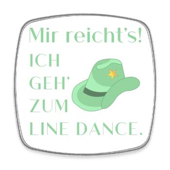 Geschenk: Mir reicht's - Ich geh' zum Line Dance - Viereckiger Kühlschrankmagnet - Weiß - Vorne
