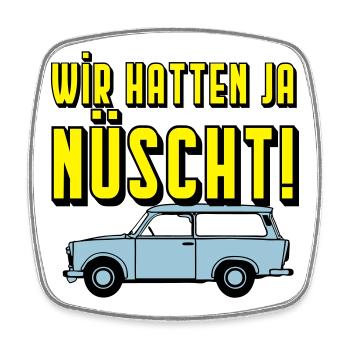  Universal Kombi , Wir hatten ja nüscht!(25 - Viereckiger Kühlschrankmagnet - Weiß - Vorne