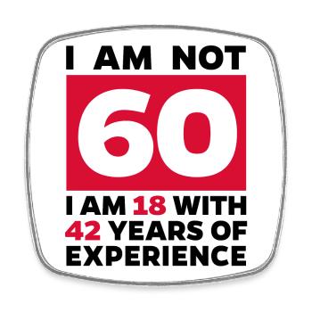 60 years old Sixtieth birthday Saying Funny - Square fridge magnet - white - Front
