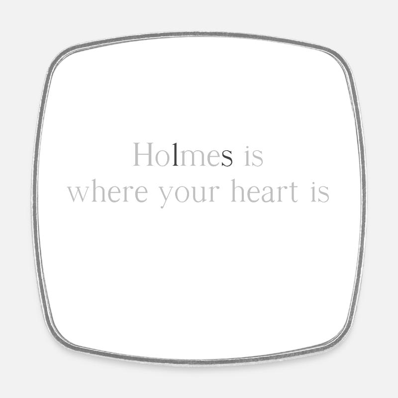 Holmes is where your heart is - Square fridge magnet - white