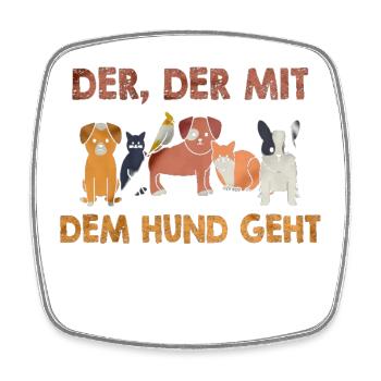 du bist der, der mit dem Hund geht - Viereckiger Kühlschrankmagnet - Weiß - Vorne