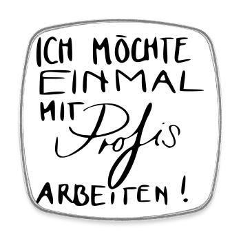 Ich möchte einmal mit Profis arbeiten! - Viereckiger Kühlschrankmagnet - Weiß - Vorne
